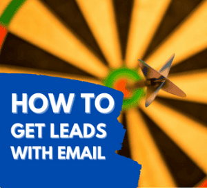 How To Get Leads With Email