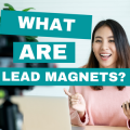 What Are Lead Magnets