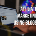 Affiliate Marketing Using Blogs
